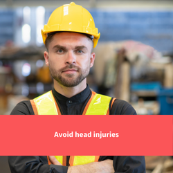 a man wearing a hard hat, text reads "Avoid head injuries"