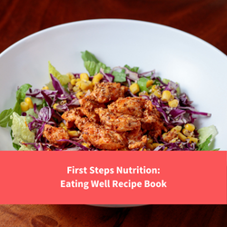 picture of a plate of healthy food, text reads "first steps nutrition recipe book"