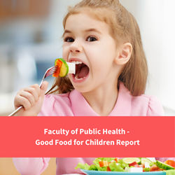 image of young girl eating salad off a fork, text reads "faculty of public health - good food for children report"