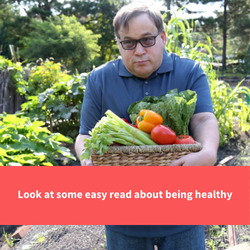 image of a man walking with vegetables in a basket, text reads "Look at some easy read about being healthy"