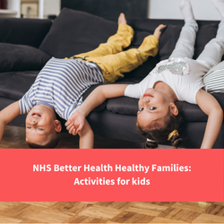 two children lying back on the sofa upside down, text reads "nhs better health healthy families: activities for kids"