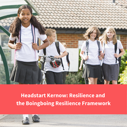 students leaving school smiling, text reads "headstart kernow - resilience and the boinboing resilience framework"