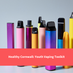 vapes, text reads "healthy cornwall youth vaping toolkit"