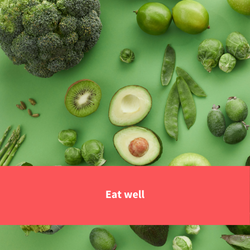 a selection of healthy foods, text reads "eat well"