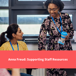 headteacher helping member of staff, text reads "anna freud, supporting staff resources"