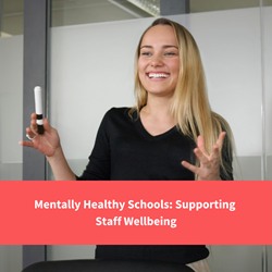 teacher smiling at class, text reads "mentally healthy schools, supporting staff wellbeing"