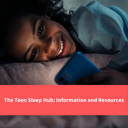 teen girl using phone in bed, text reads "the teen sleep hub: information and resources"