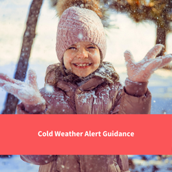 child in snow, text reads "cold weather alert guidance"