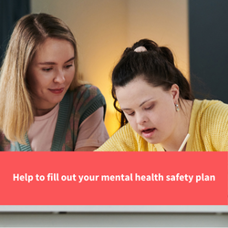 image of someone helping another to fill out a form, text reads "help to fill out your mental health safety plan"