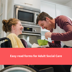 image of a man helping a woman in a wheelchair with her food preparation, text reads "easy read forms for adult social care"