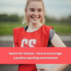 teenager smiles in a netball bib and holding a ball, text reads "sport for schools - how to encourage a positive sporting environment"