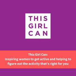 this girl can logo, text reads "this Girl Can: inspiring women to get active and helping to figure out which activity is right for you"