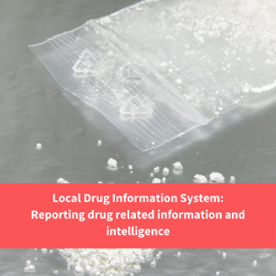 bag with white powder in, text reads "Local Drug Informations system: reporting drug related information and intelligence"