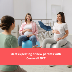 two pregnant women sit on balls while listening to a woman talk to them and smiling, text reads "meet expecting or new parents with cornwall nct"