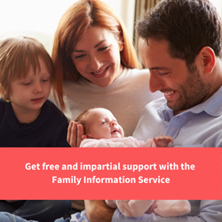 family huddling around small newborn baby, text reads "get free and impartial support with the family information service"