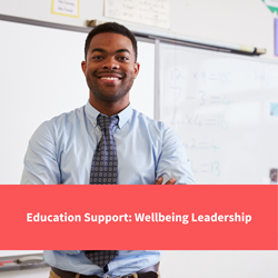 teacher smiles at camera, text reads "education support, wellbeing leadership"